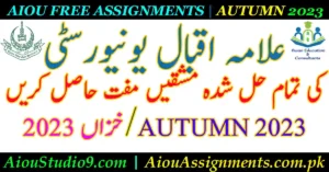 AIOU free solved assignments download for Matric Intermediate (FA, I.Com) Bachelors (BA, Associate Degree, B.Com) for the semester autumn 2023.