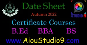 Final Exam Schedule autumn 2022 for Certificate Courses, B.Ed, BBA, and BS at AIOU